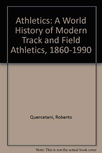Athletics: A World History of Modern Track and Field Athletics, 1860-1990 Travel
