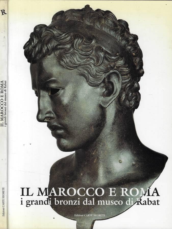 Il Marocco e Roma : i grandi bronzi dal Museo di Books