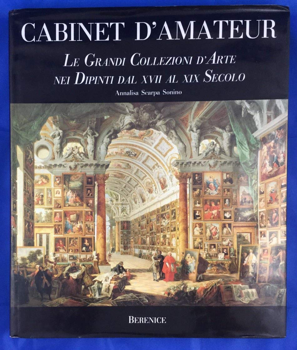 Cabinet d' amateur. Le grandi collezioni d'arte nei dipinti dal XVII al XIX secolo. Books