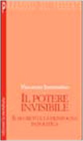 Il potere invisibile. Il segreto e la menzogna in politica (Paradossi... del presente) Books