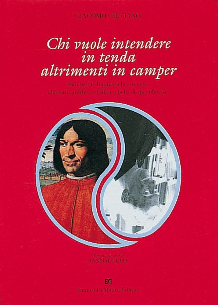 Chi vuole intendere in tenda altrimenti in camper. Simmetrie linguistiche, ovvero chiasmi, antitesi ed altri giochi di specularità book