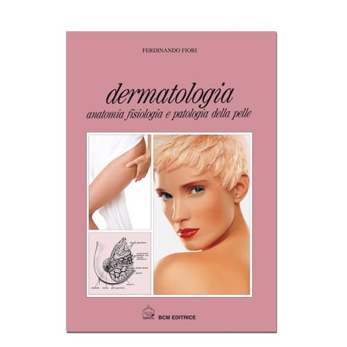 Dermatologia. Anatomia fisiologia e patologia della pelle Medicine