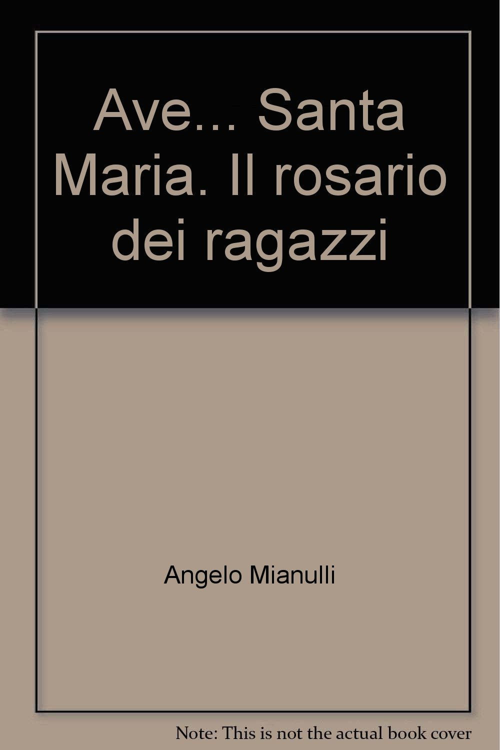 Ave... Santa Maria. Il rosario dei ragazzi Non-fiction