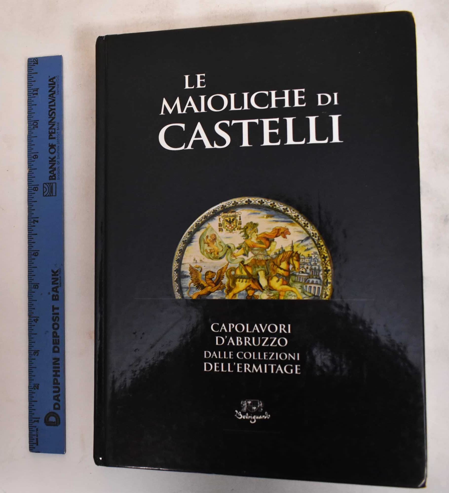 Le maioliche di Castelli. Capolavori d'Abruzzo. Dalle collezioni dell'Ermitage book