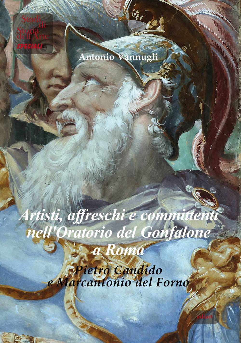 Artisti, affreschi e committenti nell'Oratorio del Gonfalone a Roma. Pietro Candido e Marcantonio del Forno. Ediz. italiana e inglese (Studi di storia dell'arte. Speciali) Film, Art & Culture
