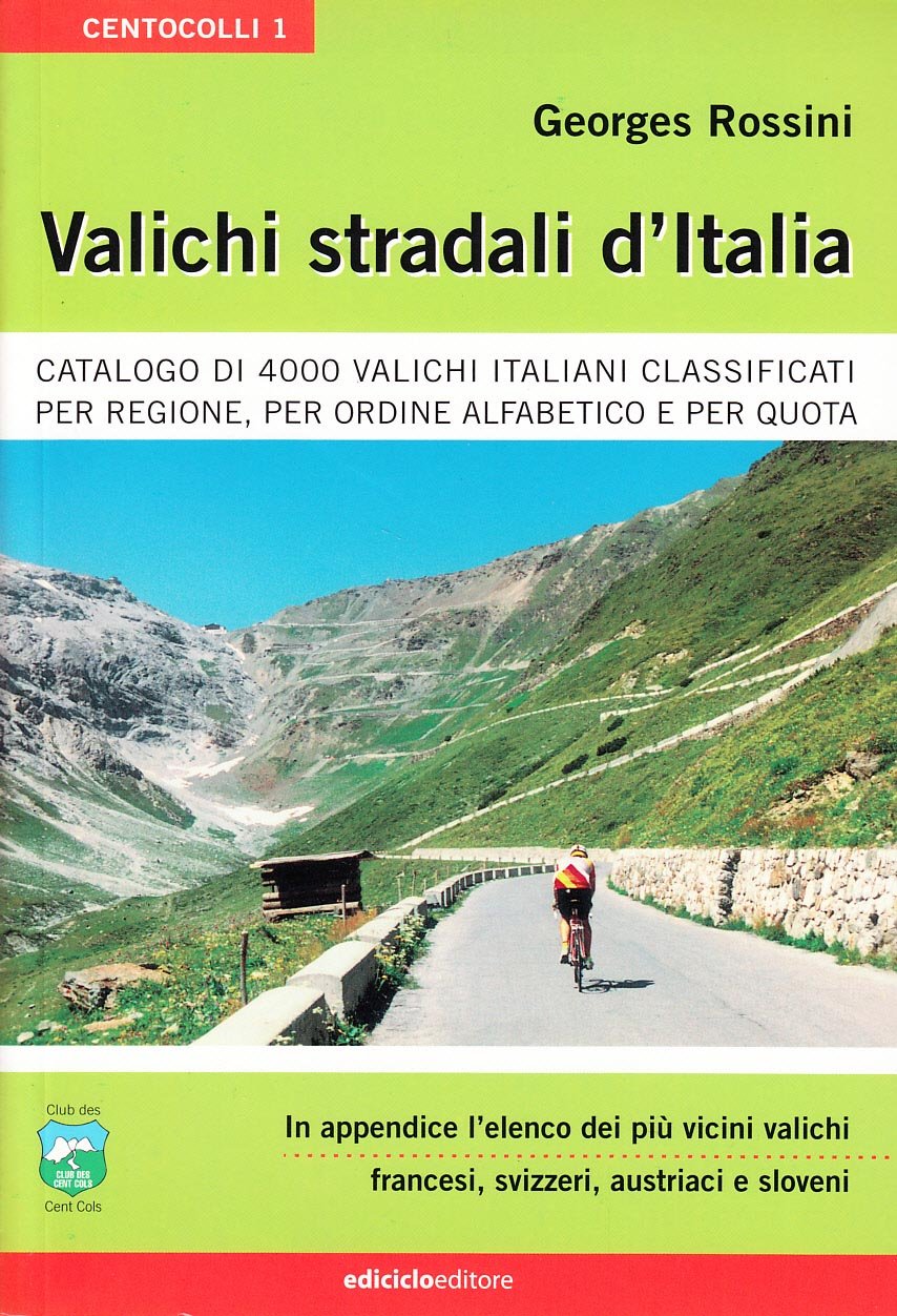Valichi stradali d'Italia. Catalogo di 4000 valichi italiani classificati per regione, per ordine alfabetico e per quota Leisure & Fun