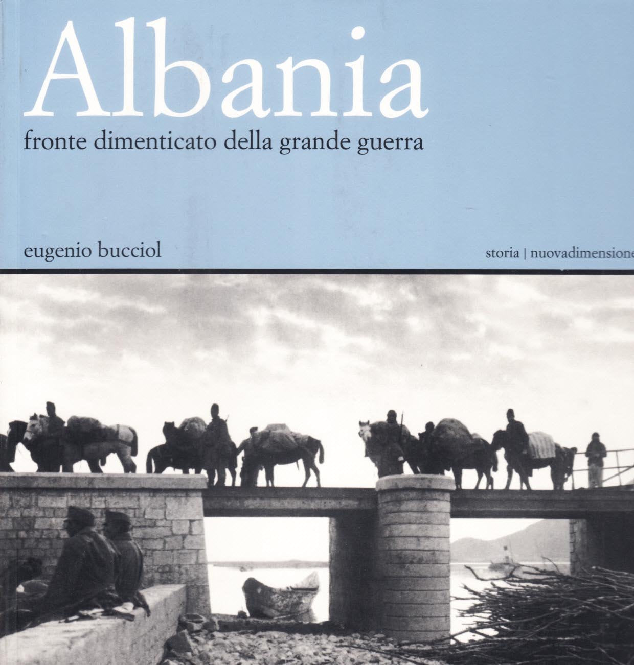 Albania. Fronte dimenticato della grande guerra. Catalogo della mostra Photography