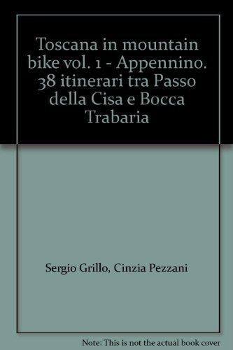 Toscana in mountain bike. Appennino. 38 itinerari tra Passo della Cisa e Bocca Trabaria (Vol. 1) Leisure & Fun