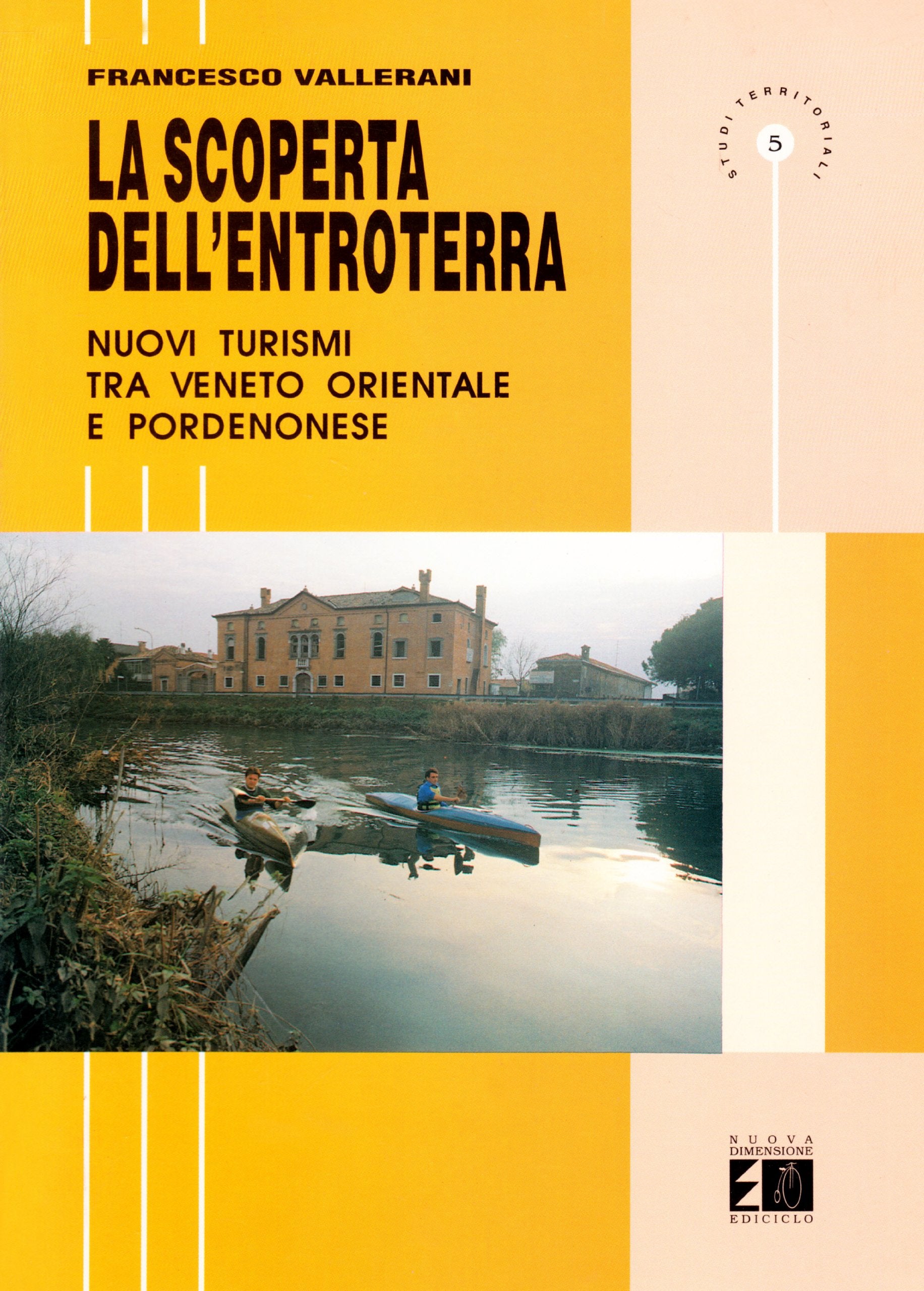La scoperta dell'entroterra. Nuovi turismi tra Veneto orientale e pordenonese (Studi territoriali) Leisure, Home & Garden