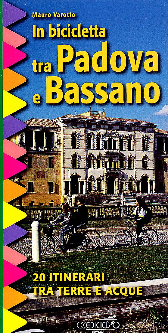 In bicicletta tra Padova e Bassano. 20 itinerari tra terre e acque book