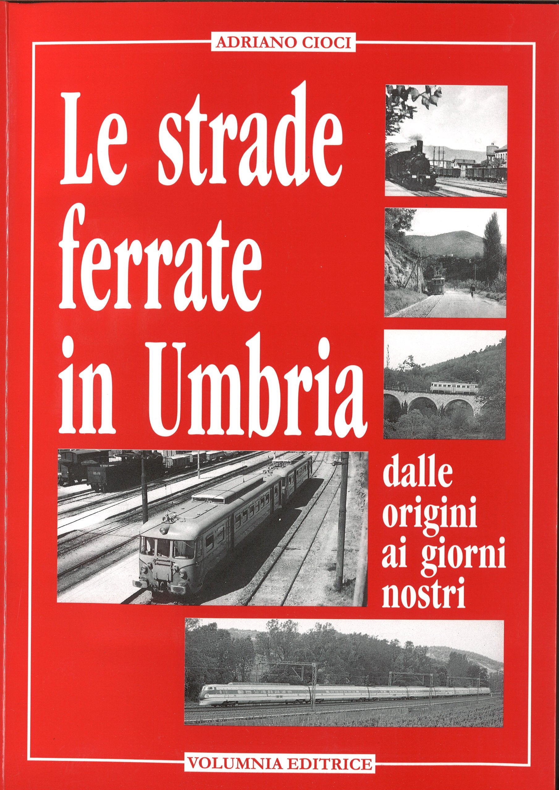 Le strade ferrate in Umbria dalle origini ai giorni nostri book