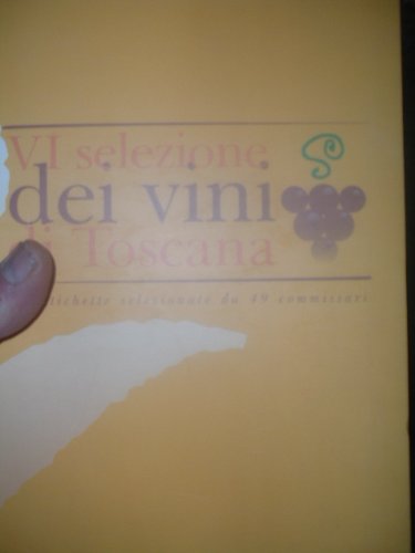 Sesta selezione dei vini di Toscana. 779 etichette selezionate da 49 commissari Leisure, Home & Garden
