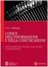 Codice dell'informazione e della comunicazione. Fonti giuridiche italiane, comunitarie e internazionali (Vol. 1) book