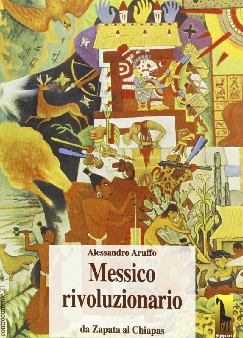 Messico rivoluzionario. Da Zapata al Chiapas book
