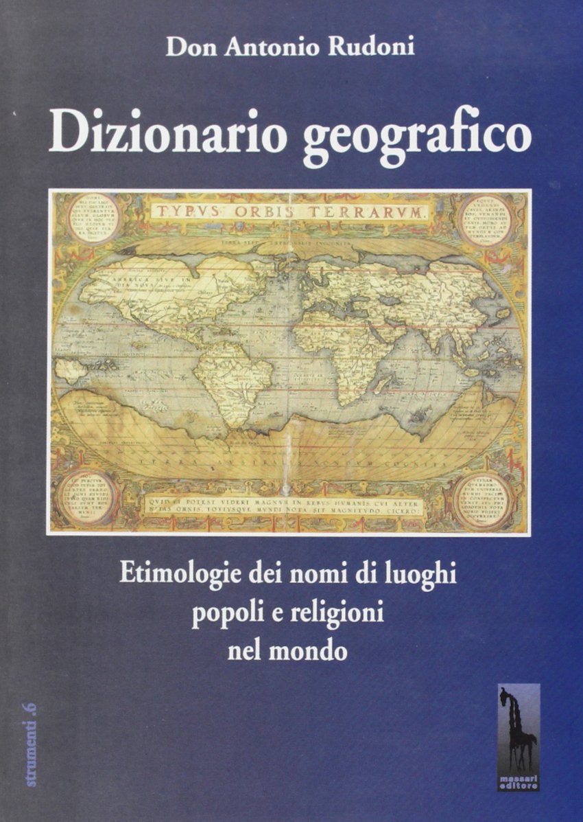 Dizionario geografico. Etimologie dei nomi di luoghi, popoli e religioni nel mondo Professional & Reference Books