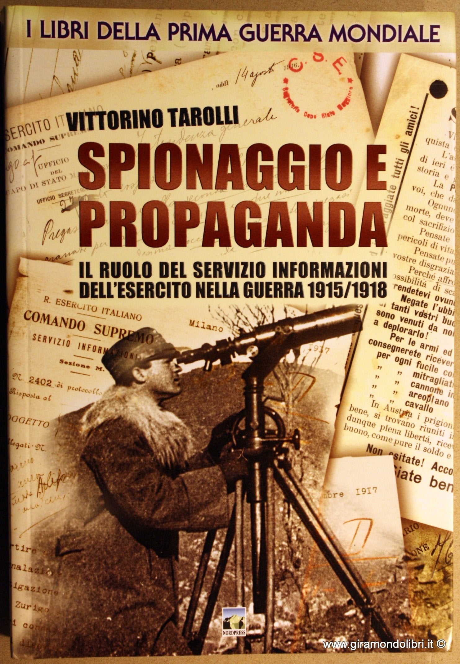Spionaggio e propaganda. Il ruolo del servizio informazioni dell'esercito nella guerra 1915-1918 book