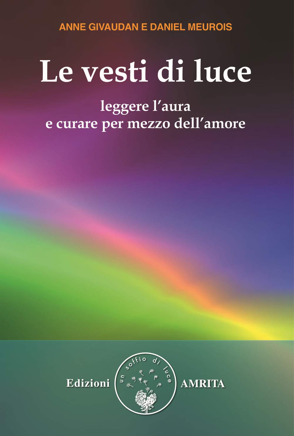 Le vesti di luce. Leggere l'aura e curare per mezzo dell'amore book