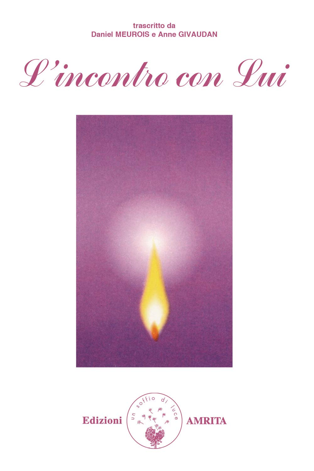 Incontro con lui (Libri di Anne e Daniel Meurois Givaudan) Religion & Esotericism