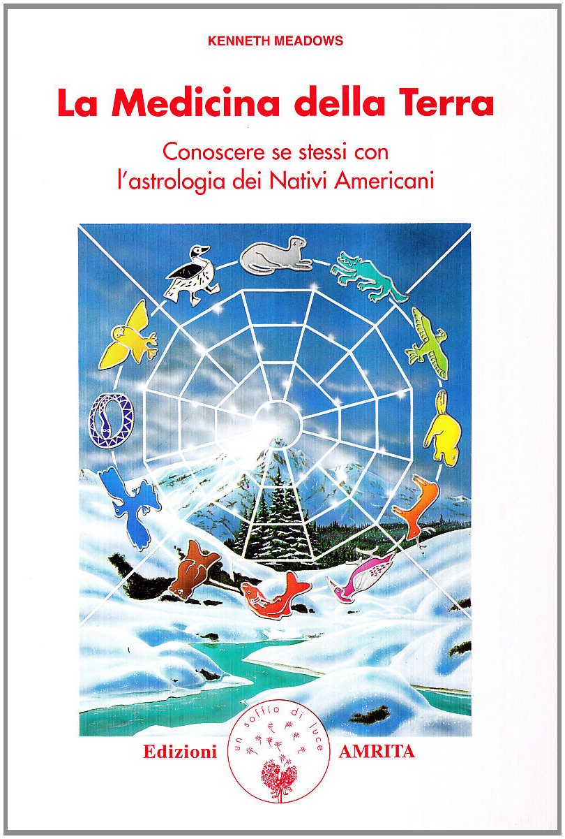 La medicina della terra. Conoscere se stessi con l'astrologia dei nativi americani book
