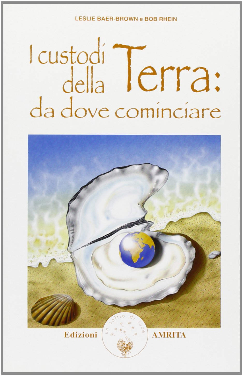 I custodi della terra: da dove cominciare (Energie) Religion & Esotericism
