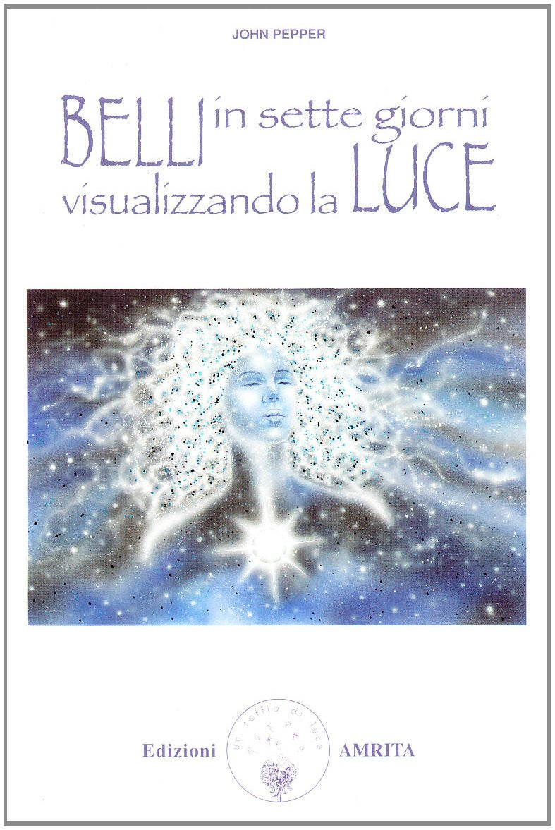 Belli in 7 giorni visualizzando la luce (Energie) Religion & Esotericism