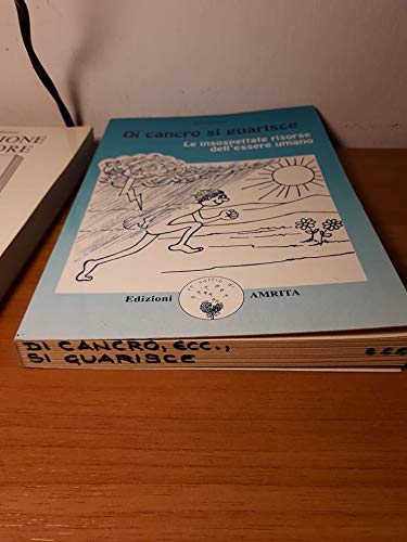 Di cancro si guarisce. Le insospettate risorse dell'essere umano Health, Nutrition & Fitness