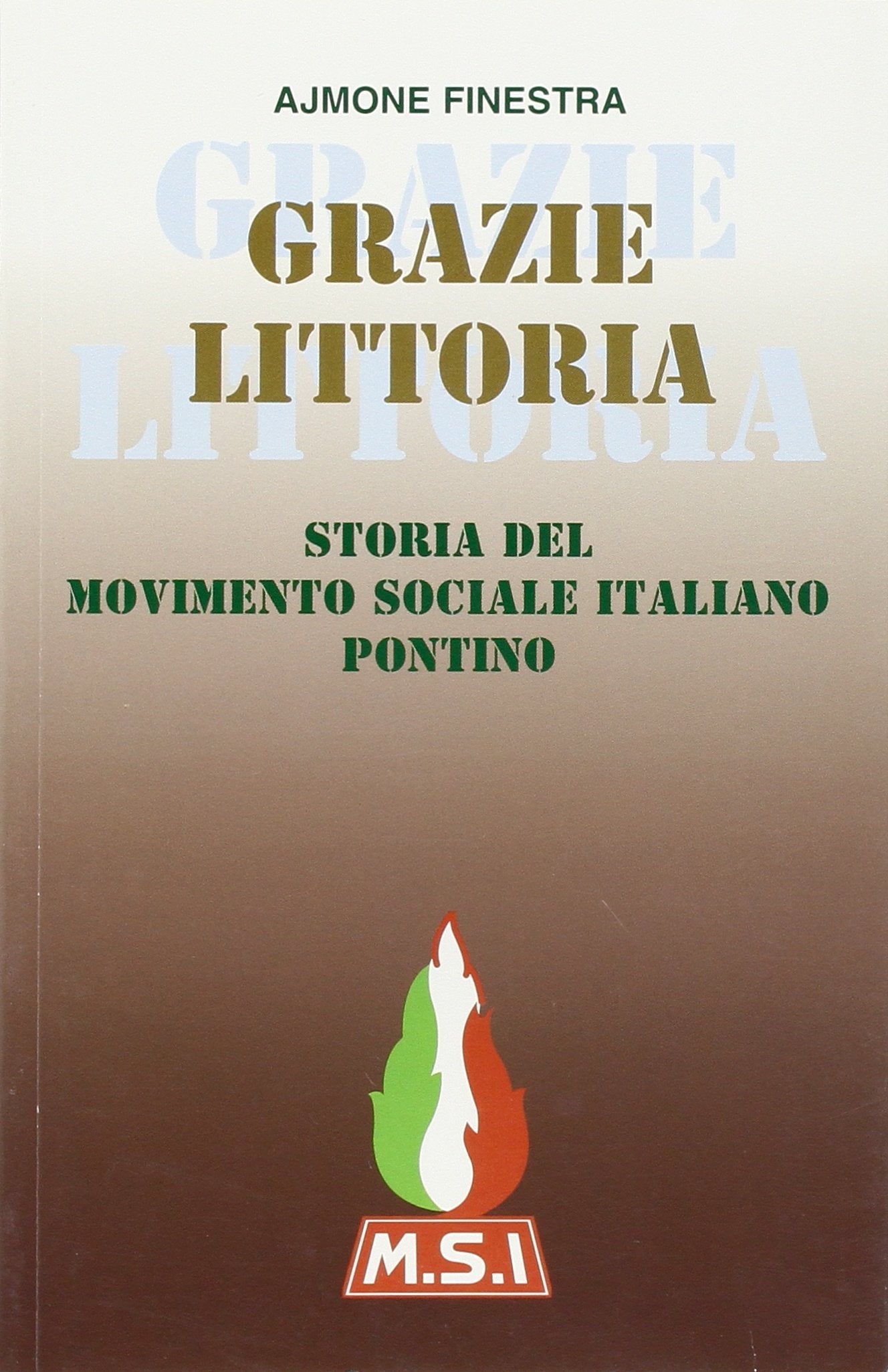 Grazie Littoria. Storia del Movimento Sociale Italiano pontino book