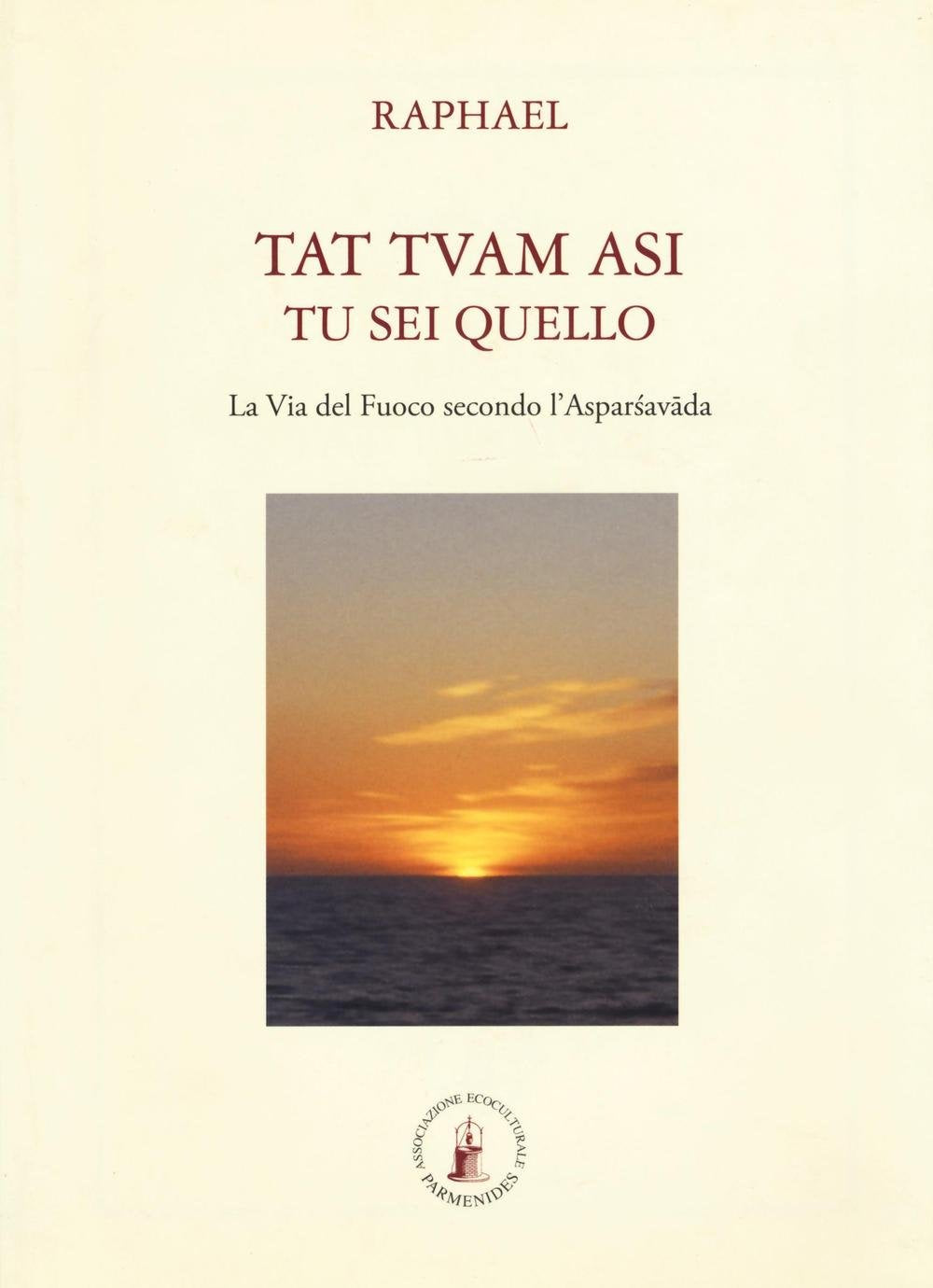 Tat tvam asi (Tu sei quello). La via del fuoco secondo l'Asparsha vada Religion & Esotericism