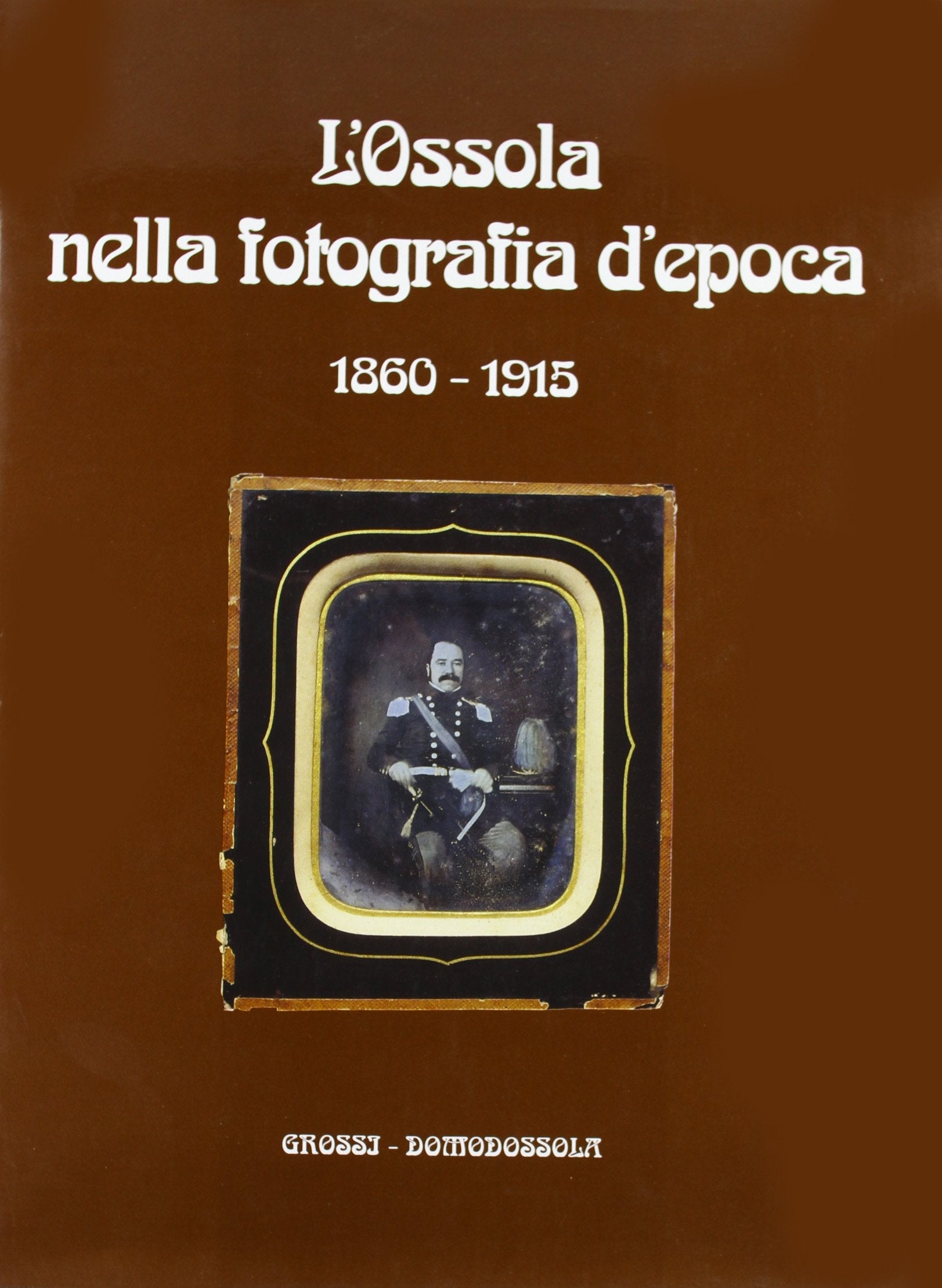 L'Ossola nella fotografia d'epoca (1860-1915) Travel