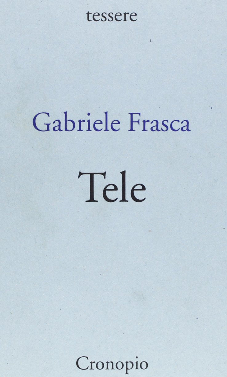 Tele. Cinque tragedie seguite da due radiocomiche (Tessere) Poetry