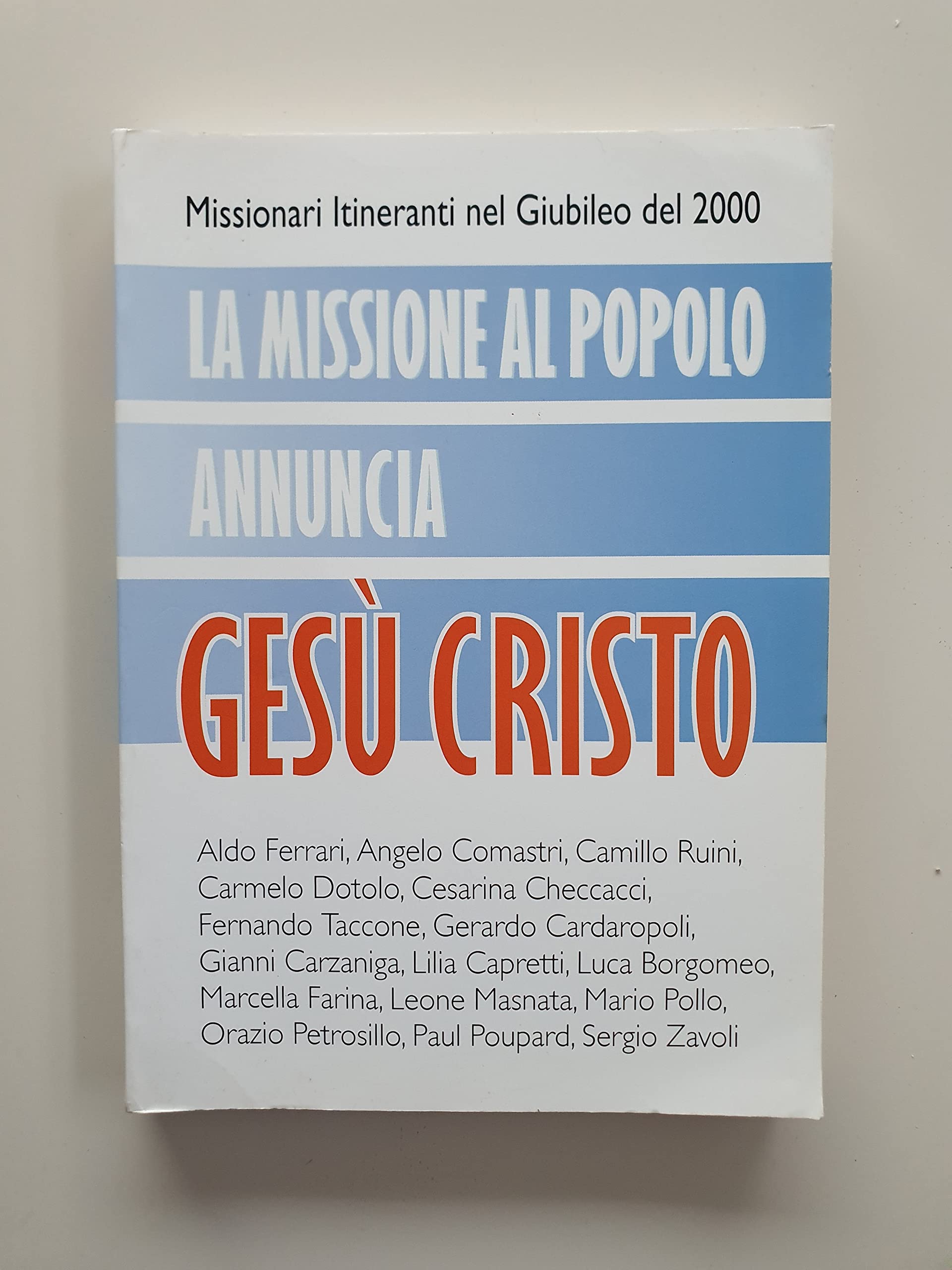 La missione al popolo annuncia Gesù Cristo. Atti del 15º Corso per i missionari itineranti (Roma, 13-17 gennaio 1997) book