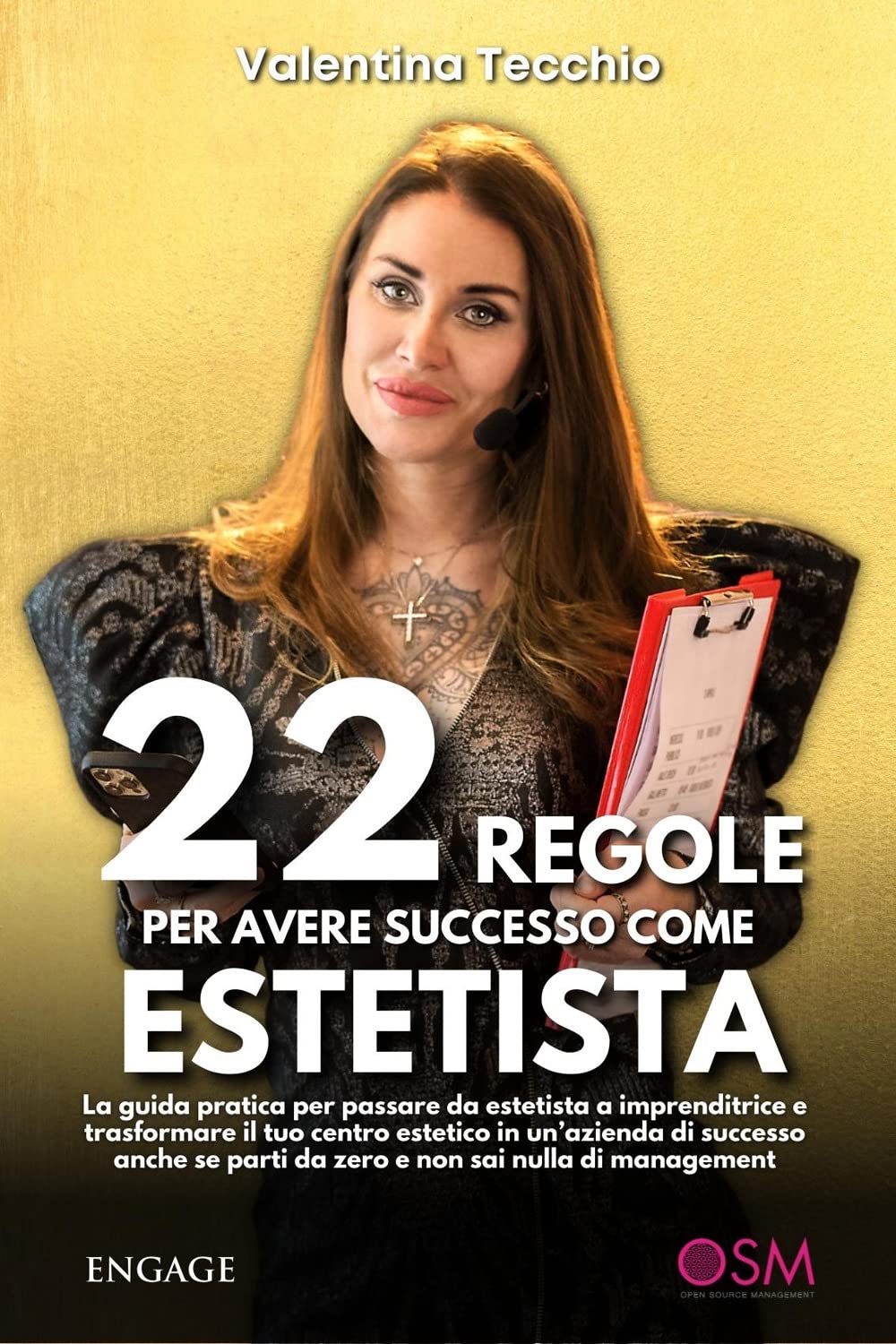 22 regole per avere successo come estetista. La guida pratica per passare da estetista a imprenditrice e trasformare il tuo centro estetico in un'azienda di successo, anche se parti da zero e non sai nulla di management book