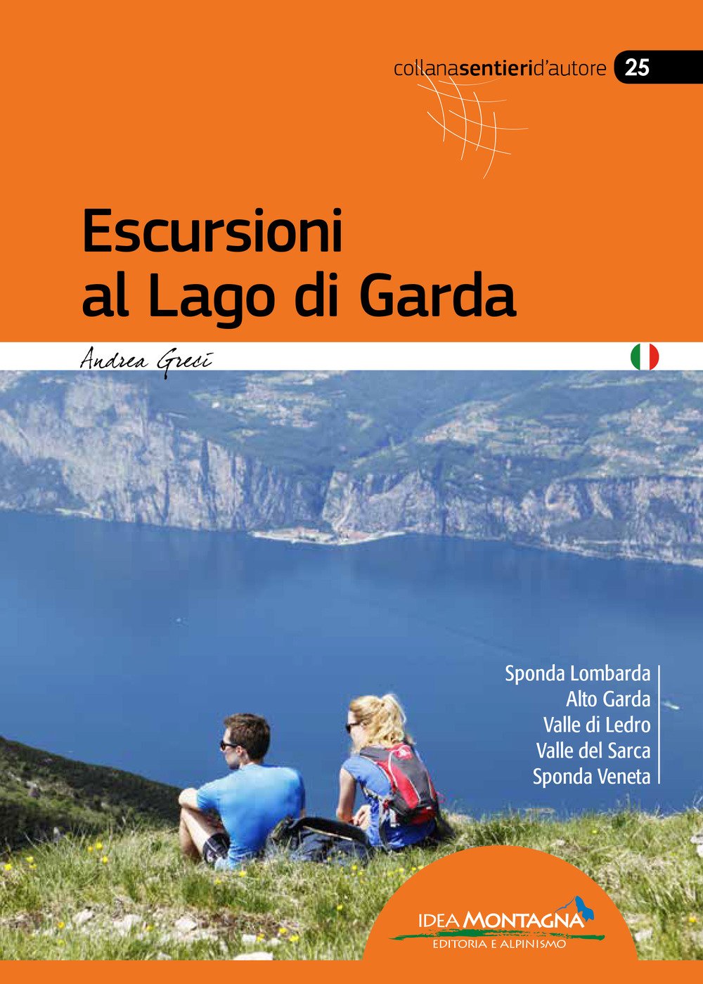 Escursioni al Lago di Garda: Sponda lombarda, Alto Garda e Val di Ledro, Valle del Sarca, Sponda veneta (Sentieri d'autore) Leisure, Home & Garden