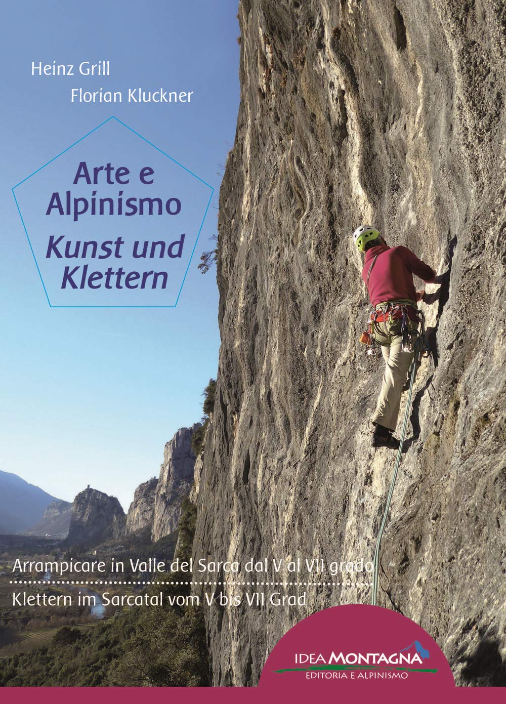 Arte e Alpinismo - Kunst und Klettern: Arrampicare in Valle del Sarca dal V al VII grado / Klettern im Sarcatal vom V bis VII Grad (Roccia d'autore) Leisure, Home & Garden