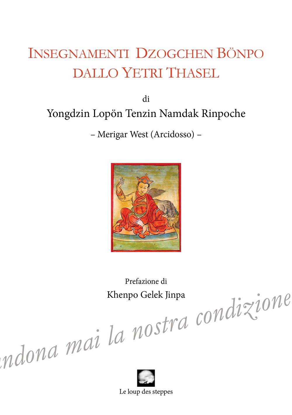 Insegnamenti Dzogchen Bonpo dallo Yetri Thasel. Ediz. integrale Religion & Esotericism