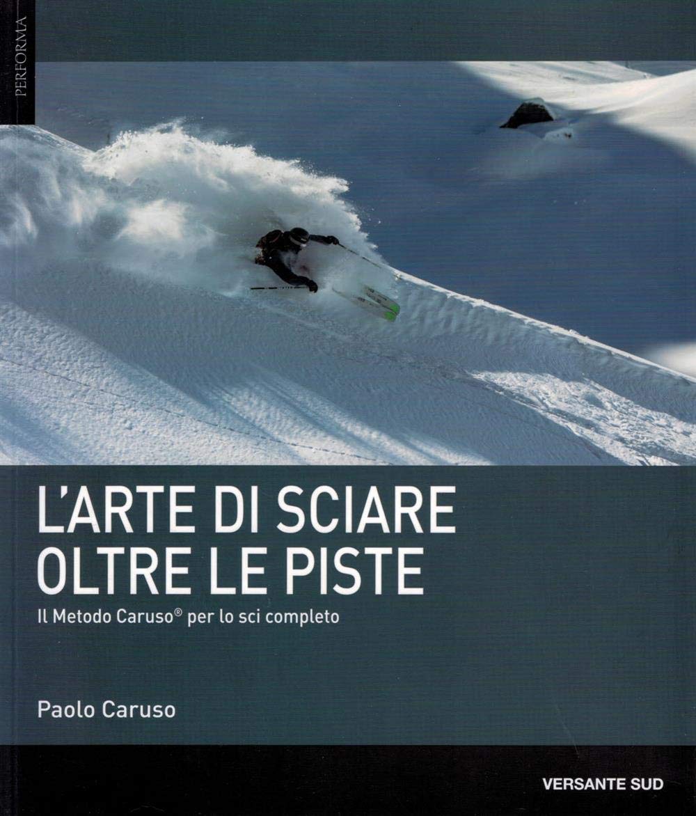 L'arte di sciare oltre le piste. Il metodo Caruso per lo sci completo book