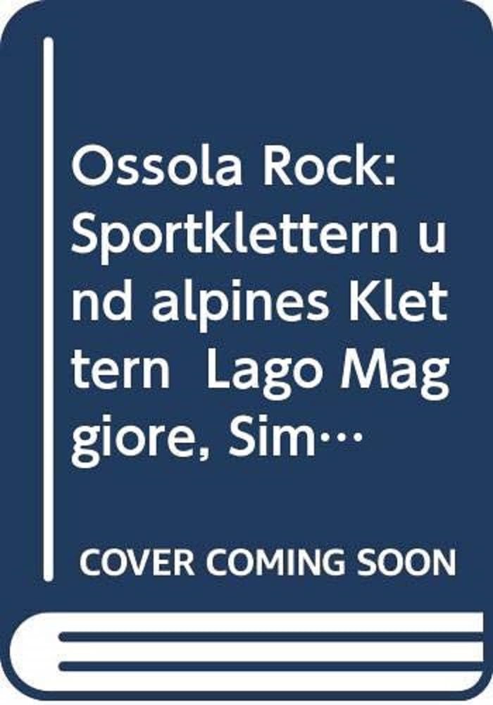 Ossola Rock: Sportklettern und alpines Klettern Lago Maggiore, Simplon, Val Formazza u.v.m. Leisure, Home & Garden