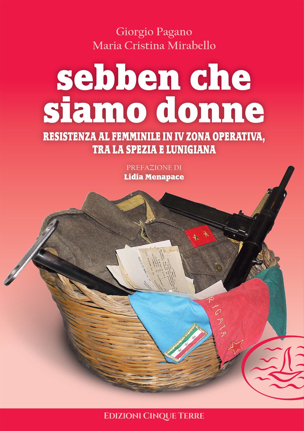 Sebben che siamo donne. Resistenza al femminile in IV zona operativa, tra La Spezia e Lunigiana book