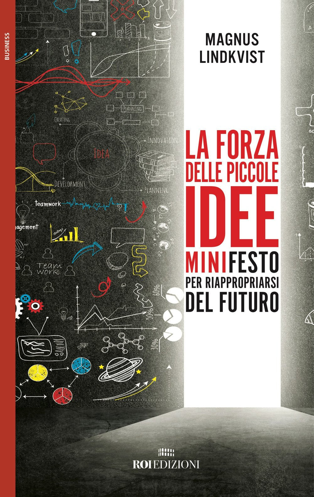 La forza delle piccole idee. Minifesto per riappropriarsi del futuro Business, Finance & Career