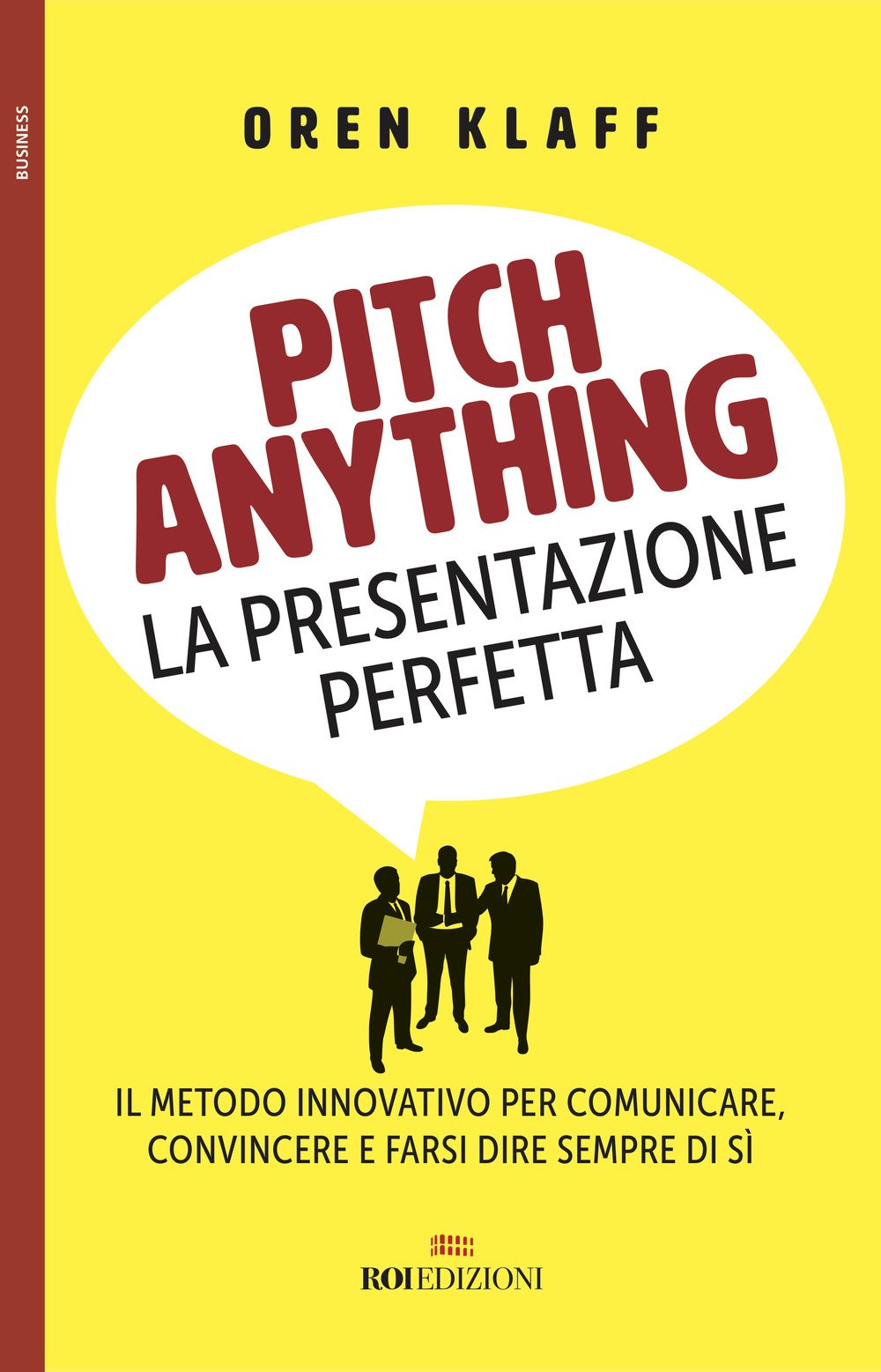 Pitch anything. La presentazione perfetta. Il metodo innovativo per comunicare, convincere e farsi dire sempre di sì Business, Finance & Career
