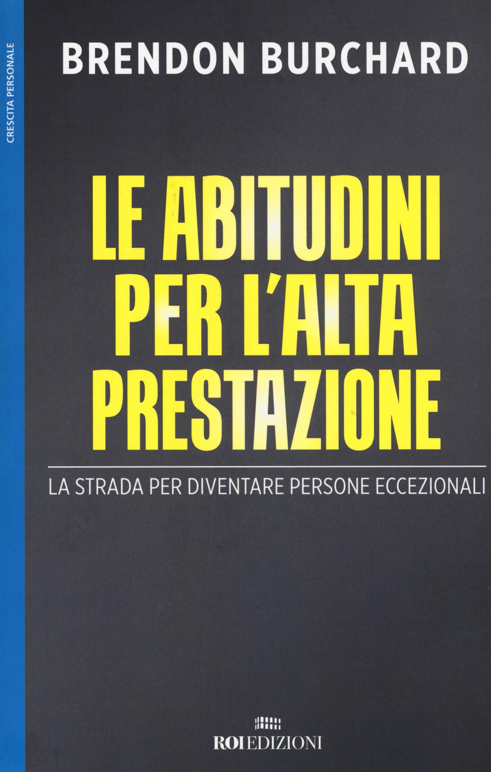 Le abitudini per l'alta prestazione. La strada per diventare persone eccezionali book
