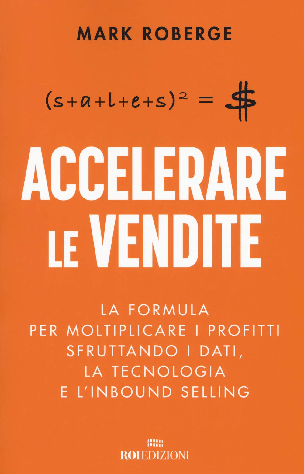 Accelerare le vendite. La formula per moltiplicare i profitti sfruttando i dati, la tecnologia e l'inbound selling Business, Finance & Career