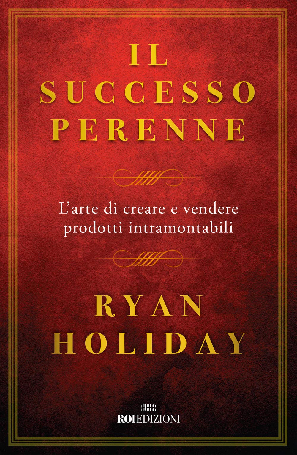 Il successo perenne. L'arte di creare e vendere prodotti intramontabili book
