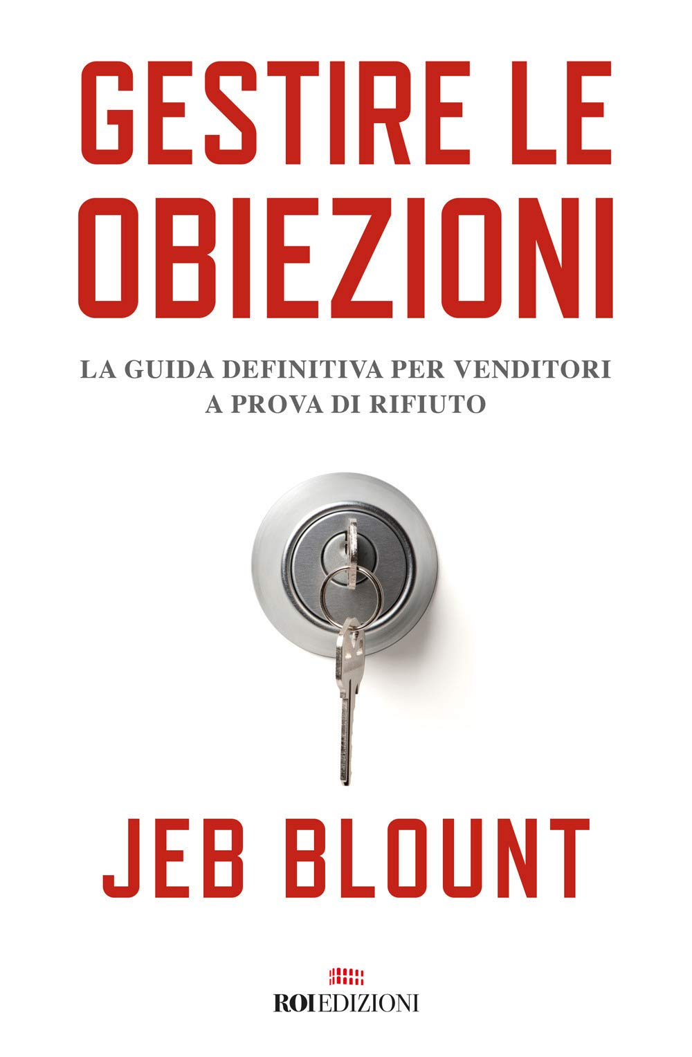 Gestire le obiezioni. La guida definitiva per venditori a prova di rifiuto book