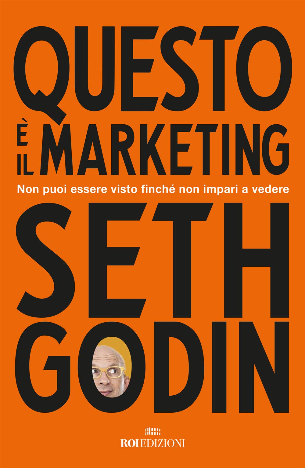 Questo è il marketing. Non puoi essere visto finché non impari a vedere Business, Finance & Career