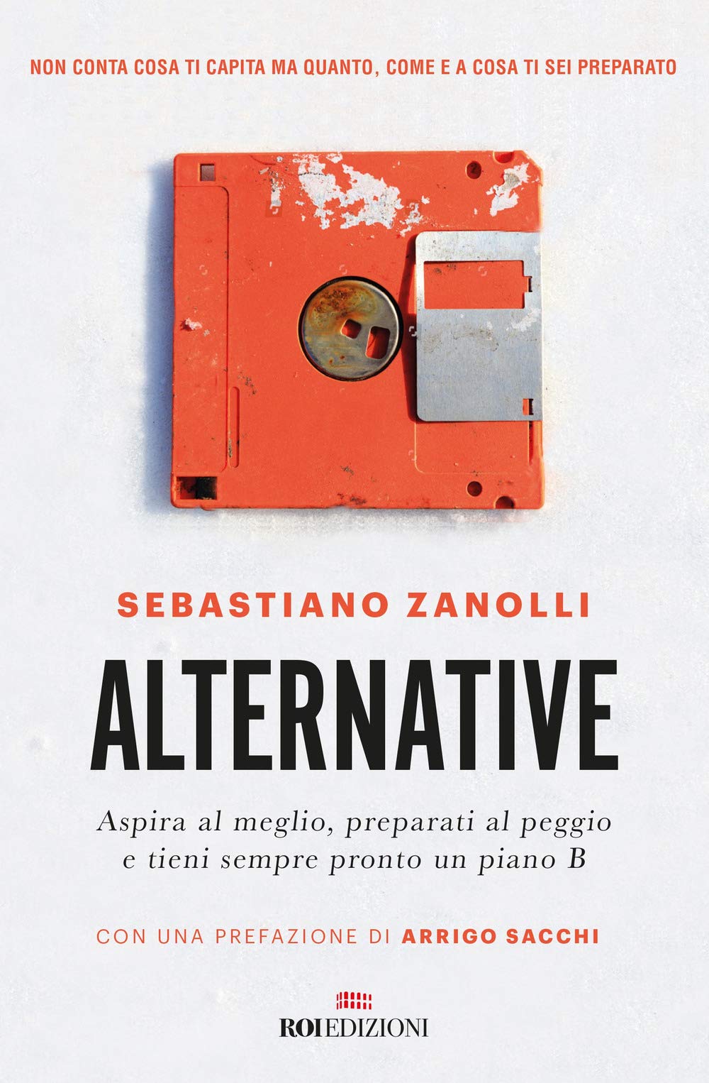 Alternative. Aspira al meglio, preparati al peggio e tieni sempre pronto un piano B Lifestyle