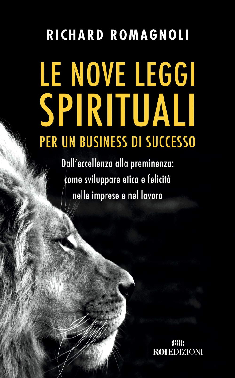 Le nove leggi spirituali per un business di successo. Dall'eccellenza alla preminenza: come sviluppare etica e felicità nelle imprese e nel lavoro Business, Finance & Career