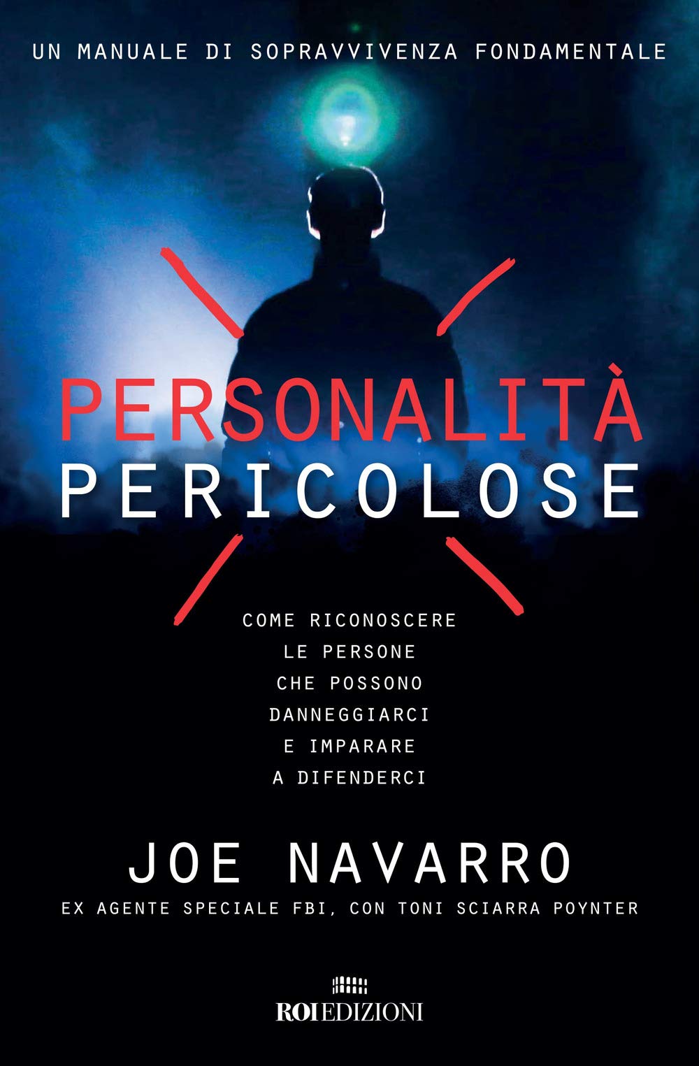 Personalità pericolose. Come riconoscere le persone che possono danneggiarci e imparare a difenderci Social Sciences