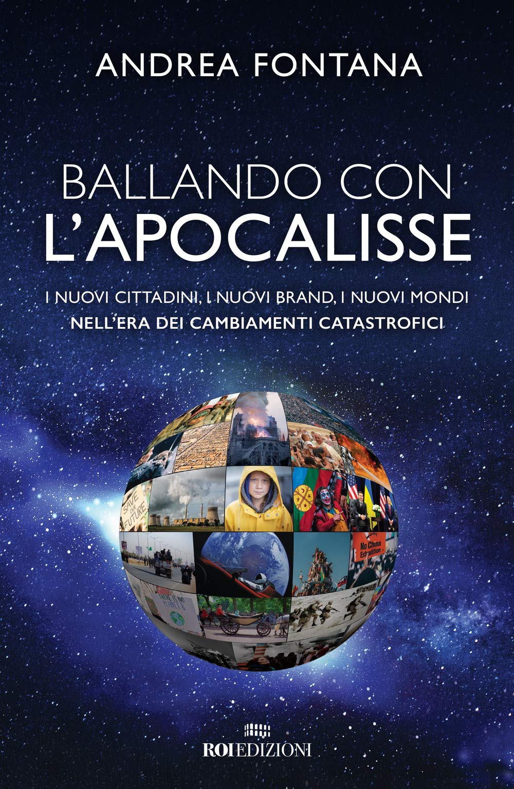 Ballando con l'apocalisse. I nuovi cittadini, i nuovi brand, i nuovi mondi nell'era dei cambiamenti catastrofici Politics & History