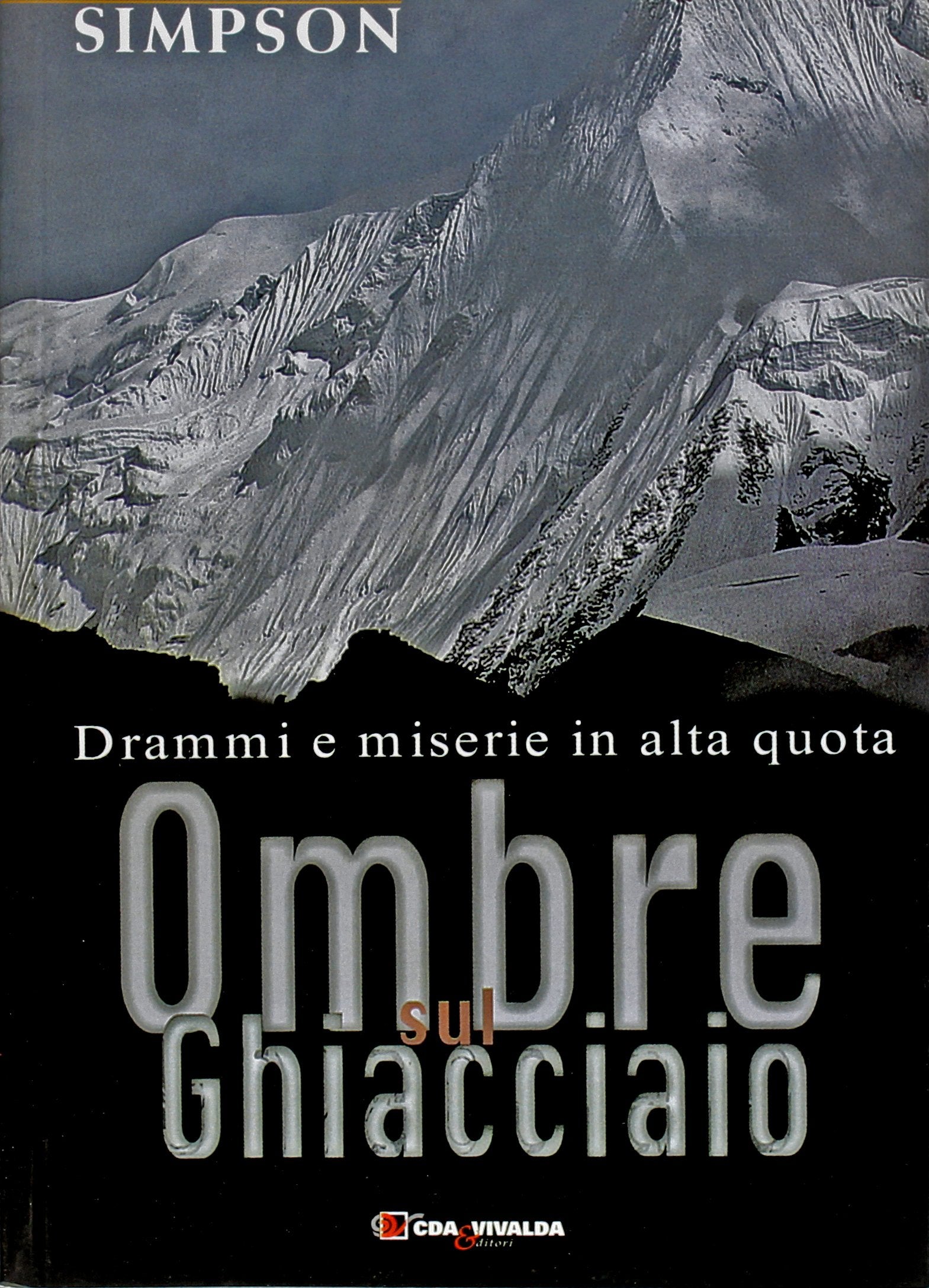 Ombre sul ghiacciaio. Drammi e miserie in alta quota (Le tracce) Leisure & Fun